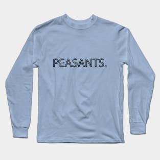 Peasants. Tee, Phone cases, and more Long Sleeve T-Shirt